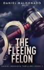 The Fleeing Felon By Daniel Maldonado Cover Image