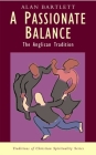 A Passionate Balance: The Anglican Tradition By Alan Bartlett Cover Image