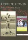 Hoosier Hitmen: Indiana University Baseball (Images of Baseball) By Pete Diprimio Cover Image