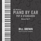 Piano by Ear: Pop and Standards Box Set 7 By Bill Brown, Bill Brown (Read by) Cover Image