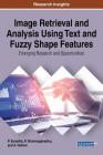 Image Retrieval and Analysis Using Text and Fuzzy Shape Features: Emerging Research and Opportunities By P. Sumathy, P. Shanmugavadivu, A. Vadivel Cover Image