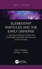 Elementary Particles and the Early Universe: A Synergy of Particle Physics and Cosmology in the Birth and Evolution of the Universe Cover Image