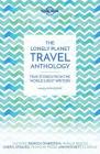 The Lonely Planet Travel Anthology: True Stories from the World's Best Writers Cover Image