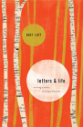 Letters and Life: On Being a Writer, on Being a Christian By Bret Lott Cover Image