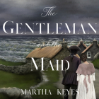 The Gentleman and the Maid By Martha Keyes, Mhairi Morrison (Read by) Cover Image