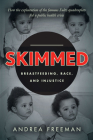 Skimmed: Breastfeeding, Race, and Injustice By Andrea Freeman Cover Image