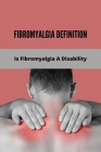 Fibromyalgia Definition: Is Fibromyalgia A Disability By Meghann Warrington Cover Image
