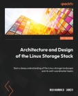 Architecture and Design of the Linux Storage Stack: Gain a deep understanding of the Linux storage landscape and its well-coordinated layers Cover Image