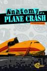 Anatomy of a Plane Crash (Disasters) By Amie Jane Leavitt Cover Image