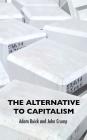 The Alternative To Capitalism By Adam Buick, John Crump Cover Image