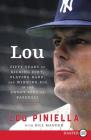 Lou: Fifty Years of Kicking Dirt, Playing Hard, and Winning Big in the Sweet Spot of Baseball By Lou Piniella, Bill Madden Cover Image