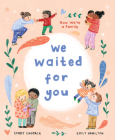We Waited for You: Now We're a Family By Cindy Chupack, Emily Hamilton (Illustrator) Cover Image