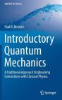 Introductory Quantum Mechanics: A Traditional Approach Emphasizing Connections with Classical Physics (Unitext for Physics) Cover Image