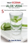 Treat Eczema With Aloe Vera Gel Supplement: 5 most powerful ways of Healing Dermatitis By Slate M. Florin Cover Image