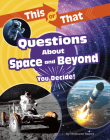 This or That Questions about Space and Beyond: You Decide! By Stephanie Bearce Cover Image