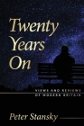 Twenty Years On: Views and Reviews of Modern Britain By Peter Stansky Cover Image