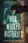Our Wicked Histories By Amy Goldsmith Cover Image