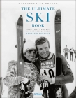 The Ultimate Ski Book: Legends, Resorts, Lifestyle & More Cover Image