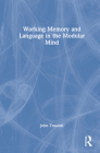 Working Memory and Language in the Modular Mind By John Truscott Cover Image
