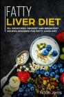 Fatty Liver Diet: 50+ Smoothies, Dessert and Breakfast Recipes Designed for Fatty Liver Diet By Noah Jerris Cover Image