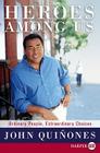 Heroes Among Us: Ordinary People, Extraordinary Choices By John Quinones Cover Image