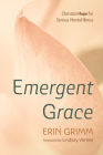 Emergent Grace By Erin Grimm, Lindsay Vernor (Foreword by) Cover Image