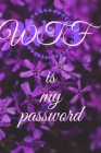 WTF is my password (Floral): Internet password log book, Alphabetical password Organizer, Small book (6