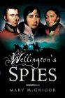 Wellington's Spies By Mary McGrigor Cover Image