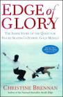 Edge of Glory: The Inside Story of the Quest for Figure Skatings Olympic Gold Medals By Christine Brennan Cover Image