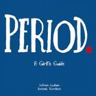 Period.: A Girl's Guide (Lansky) By Joann Loulan, Bonnie Worthen, Chris Wold Dyrud (Introduction by) Cover Image