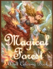 Magical Forest Adult Coloring Book: An Adult Coloring Book with Enchanted Forest Animals, Magical Forest Scenes and Beautiful Gardens and Beautiful Fa Cover Image