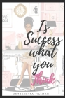 Is Success What You Think?: Change your thinking reclaim your life. By Antranetta Tillman Cover Image