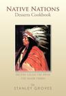 Native Nations Desserts Cookbook: Recipes collected from the major tribes By Stanley Groves Cover Image