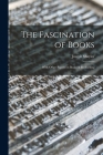 The Fascination of Books [microform]: With Other Papers on Books & Bookselling By Joseph 1844-1923 Shaylor Cover Image