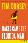 Naked Came the Florida Man: A Novel (Serge Storms #23) By Tim Dorsey Cover Image