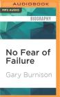 No Fear of Failure: Real Stories of How Leaders Deal with Risk and Change By Gary Burnison, Robert Fass (Read by) Cover Image