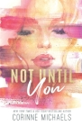 Not Until You - Special Edition By Corinne Michaels Cover Image