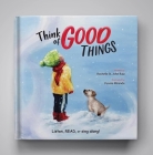 Think of Good Things: Listen, Read, or Sing Along! By Rochelle S. Ruiz, Pennie Mirande (Illustrator) Cover Image