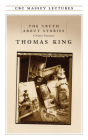 The Truth about Stories (CBC Massey Lectures) By Thomas King Cover Image