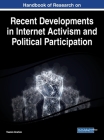 Handbook of Research on Recent Developments in Internet Activism and Political Participation By Yasmin Ibrahim (Editor) Cover Image