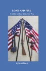 Load and Fire: A Soldier's Story of the Civil War By David Ekardt Cover Image