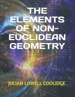 The Elements of Non-Euclidean Geometry By Julian Lowell Coolidge Cover Image