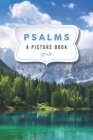Psalms: A Picture Book: A Gift Book for Seniors with Dementia and Alzheimer's Patients (Dementia Activities for Seniors: Bible By Everyday Grace Cover Image