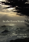 In the Extra Years By Roger Sippl, Elizabeth Ann Atkins (Editor) Cover Image