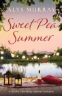 Sweet Pea Summer: A totally charming summer romance By Alys Murray Cover Image
