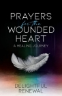 Prayers for the Wounded Heart: A Healing Journey Cover Image
