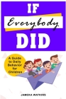 If Everybody Did: A Guide to Daily Behavior for Children By Jameka Watkins Cover Image