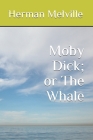 Moby Dick; or The Whale By Herman Melville Cover Image
