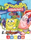 Spongebob Squarepants Coloring Book Jumbo: Awesome Coloring Pages with High-Quality Illustrations and Fun Activity Pages for Kids Of All Ages Cover Image