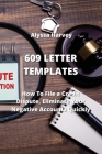 609 Letter Templates: How To File a Credit Dispute, Eliminate Your Negative Accounts Quickly Cover Image
